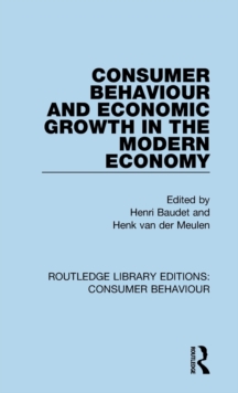 Consumer Behaviour and Economic Growth in the Modern Economy (RLE Consumer Behaviour)