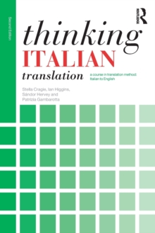 Thinking Italian Translation : A course in translation method: Italian to English