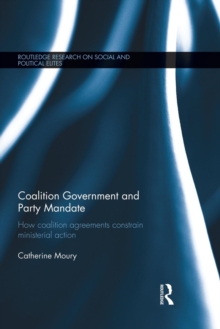Coalition Government and Party Mandate : How Coalition Agreements Constrain Ministerial Action