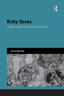 Risky Genes : Genetics, Breast Cancer and Jewish Identity