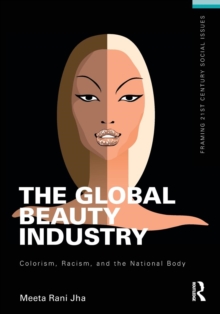 The Global Beauty Industry : Colorism, Racism, and the National Body