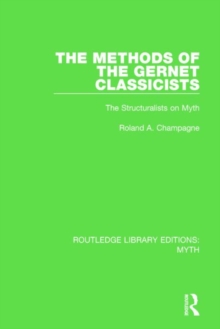 The Methods of the Gernet Classicists (RLE Myth) : The Structuralists on Myth