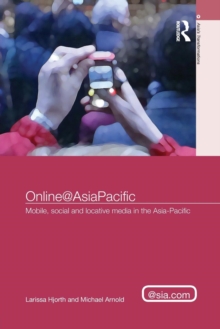 Online@AsiaPacific : Mobile, Social and Locative Media in the Asia-Pacific