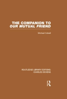 The Companion to Our Mutual Friend (RLE Dickens) : Routledge Library Editions: Charles Dickens Volume 4