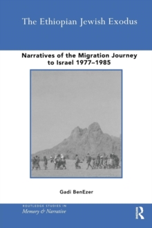 The Ethiopian Jewish Exodus : Narratives of the Journey