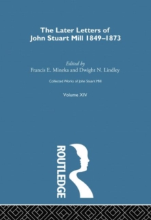 Collected Works of John Stuart Mill : XIV. Later Letters 1848-1873 Vol A