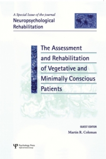 The Assessment and Rehabilitation of Vegetative and Minimally Conscious Patients : A Special Issue of Neuropsychological Rehabilitation