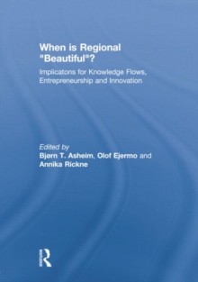 When is Regional “Beautiful”? : Implications for Knowledge Flows, Entrepreneurship and Innovation