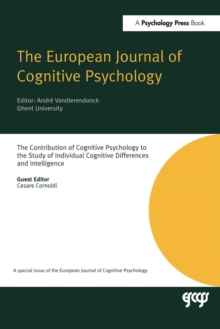 The Contribution of Cognitive Psychology to the Study of Individual Cognitive Differences and Intelligence : A Special Issue of the European Journal of Cognitive Psychology
