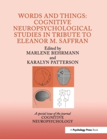 Words and Things: Cognitive Neuropsychological Studies in Tribute to Eleanor M. Saffran : A Special Issue of Cognitive Neuropsychology