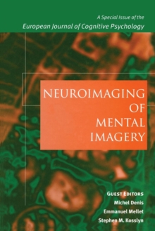 Neuroimaging of Mental Imagery : A Special Issue of the European Journal of Cognitive Psychology
