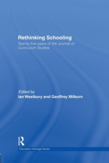 Rethinking Schooling : Twenty-Five Years of the Journal of Curriculum Studies