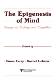 The Epigenesis of Mind : Essays on Biology and Cognition