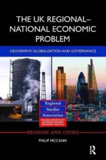 The UK Regional-National Economic Problem : Geography, globalisation and governance