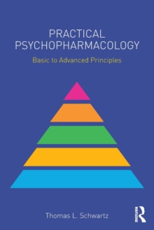 Practical Psychopharmacology : Basic to Advanced Principles