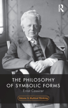 The Philosophy of Symbolic Forms, Volume 2 : Mythical Thinking