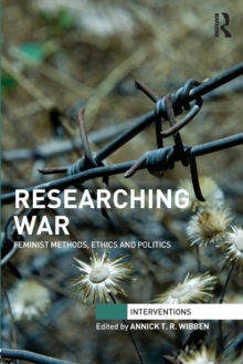 Researching War : Feminist Methods, Ethics and Politics