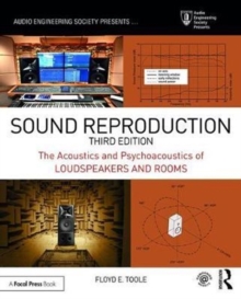 Sound Reproduction : The Acoustics and Psychoacoustics of Loudspeakers and Rooms
