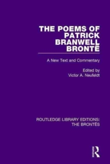 The Poems of Patrick Branwell Bronte : A New Text and Commentary