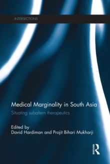 Medical Marginality in South Asia : Situating Subaltern Therapeutics