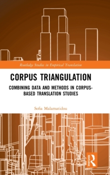 Corpus Triangulation : Combining Data and Methods in Corpus-Based Translation Studies
