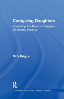 Caregiving Daughters : Accepting the Role of Caregiver for Elderly Parents