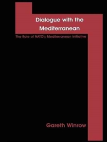 Dialogue with the Mediterranean : The Role of NATO's Mediterranean Initiative