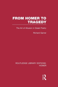 From Homer to Tragedy : The Art of Allusion in Greek Poetry