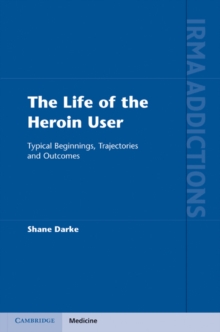 The Life of the Heroin User : Typical Beginnings, Trajectories and Outcomes