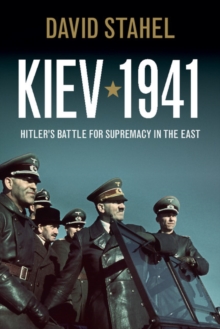 Kiev 1941 : Hitler's Battle for Supremacy in the East