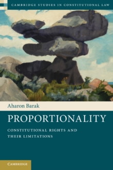 Proportionality : Constitutional Rights and their Limitations