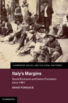 Italy's Margins : Social Exclusion and Nation Formation since 1861