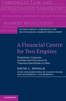 A Financial Centre for Two Empires : Hong Kong's Corporate, Securities and Tax Laws in its Transition from Britain to China