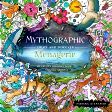 Mythographic Color and Discover: Menagerie : An Artist's Coloring Book of Amazing Animals