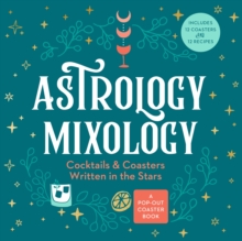 Astrology Mixology : Cocktails and Coasters Written in the Stars