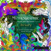 Mythographic Color and Discover: Aviary : An Artist's Coloring Book of Winged Beauties
