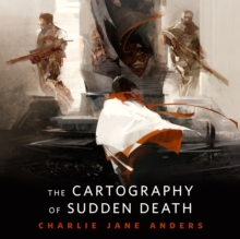 The Cartography of Sudden Death : A Tor.Com Original