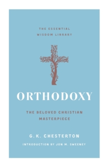 Orthodoxy : The Beloved Christian Masterpiece