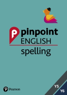 Pinpoint English Spelling Years 5 and 6 : Photocopiable Targeted SATs Practice (age 9-11)
