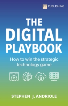 The Digital Playbook: How to make good business decisions about technology
