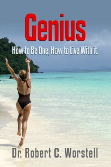 Genius : How to Be One - How to Live With It