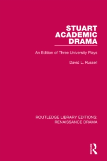 Stuart Academic Drama : An Edition of Three University Plays