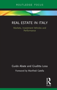 Real Estate in Italy : Markets, Investment Vehicles and Performance