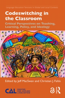 Codeswitching in the Classroom : Critical Perspectives on Teaching, Learning, Policy, and Ideology
