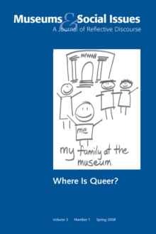 Where is Queer? : Museums & Social Issues 3:1 Thematic Issue