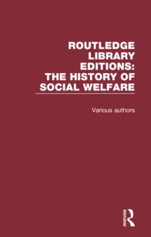 Routledge Library Editions: The History of Social Welfare