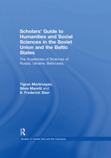Scholars' Guide to Humanities and Social Sciences in the Soviet Union and the Baltic States : The Academies of Sciences of Russia, Ukraine, Belorussia, Moldova, the Transcaucasian and Central Asian Re