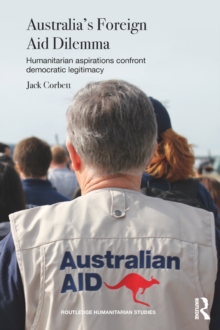 Australia's Foreign Aid Dilemma : Humanitarian aspirations confront democratic legitimacy