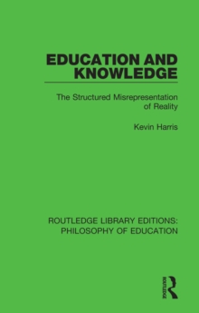 Education and Knowledge : The Structured Misrepresentation of Reality