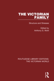 The Victorian Family : Structures and Stresses